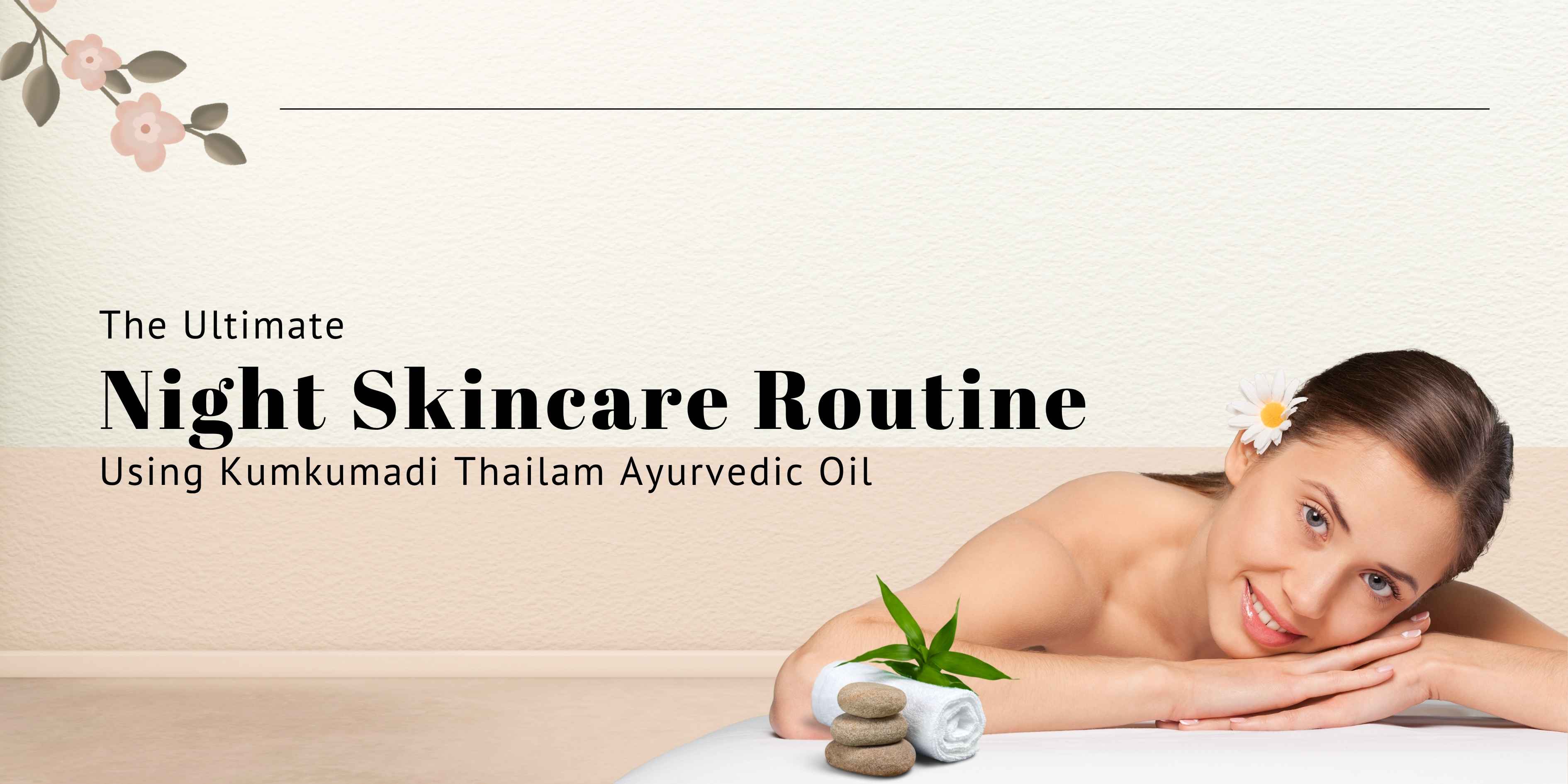 Night Skincare Routine with Kumkumadi Oil for Glowing Skin – Jivantaherbal