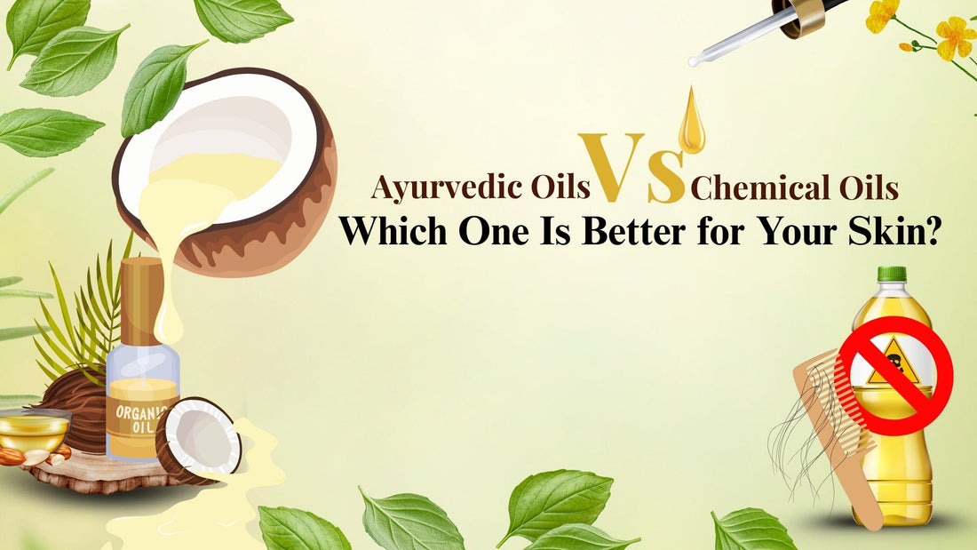 Ayurvedic Oils Vs Chemical Oils: Best Skin Oil? Jivantaherbal Ayurvedic Oils Vs Chemical Oils: Best Skin Oil? Jivantaherbal