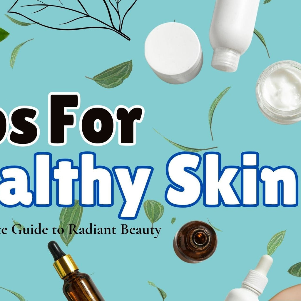 10 Tips for Healthy Skin And Radiant Beauty | Jivantaherbal