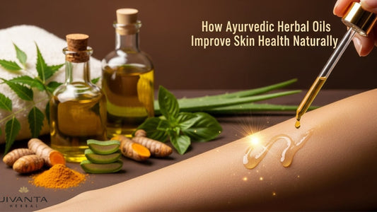 How Ayurvedic Herbal Oils Improve Skin Health Naturally